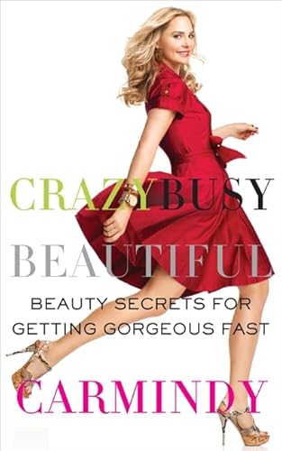 Beispielbild fr Crazy Busy Beautiful : Beauty Secrets for Getting Gorgeous Fast zum Verkauf von Better World Books