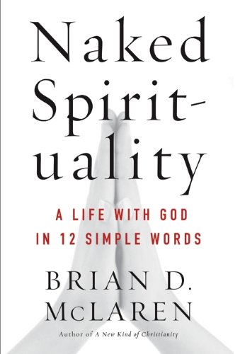 9780061854019: Naked Spirituality: A Life with God in 12 Simple Words