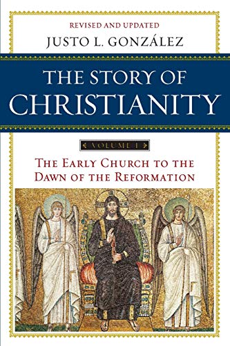 9780061855887: The Story of Christianity: The Early Church to the Reformation: The Early Church to the Dawn of the Reformation: 1