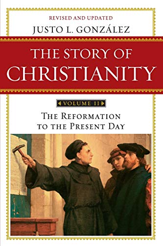 9780061855894: Story of Christianity Volume 2: The Reformation to the Present Day