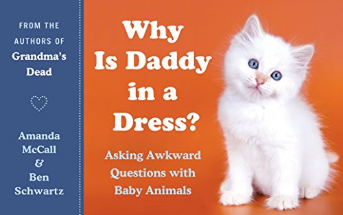 Stock image for Why Is Daddy in a Dress?: Asking Awkward Questions with Baby Animals for sale by Half Price Books Inc.