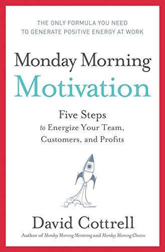 9780061859380: Monday Morning Motivation: Five Steps to Energize Your Team, Customers, and Profits