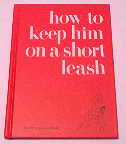 9780061862755: How to Keep Him on a Short Leash
