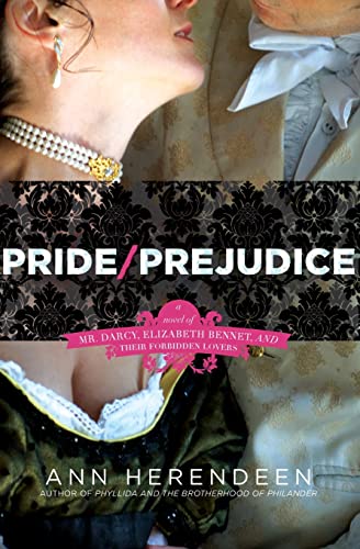 9780061863134: Pride / Prejudice: A Novel of Mr. Darcy, Elizabeth Bennet, and Their Forbidden Lovers