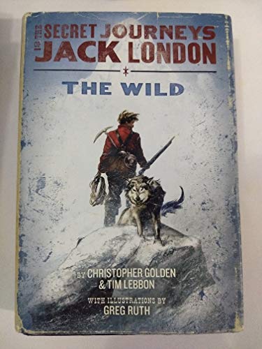 Imagen de archivo de The Secret Journeys of Jack London, Book One: The Wild a la venta por Your Online Bookstore