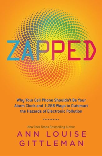 Beispielbild fr Zapped: Why Your Cell Phone Shouldn't Be Your Alarm Clock and 1,268 Ways to Outsmart the Hazards of Electronic Pollution zum Verkauf von WorldofBooks