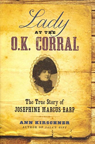 Beispielbild fr Lady at the O. K. Corral : The True Story of Josephine Marcus Earp zum Verkauf von Better World Books