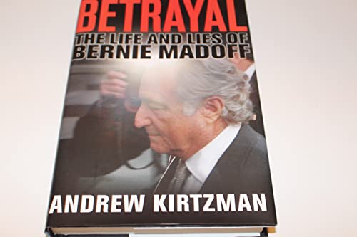

Betrayal: The Life and Lies of Bernie Madoff [signed] [first edition]