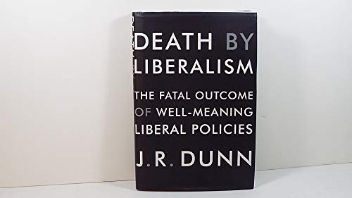 Stock image for Death by Liberalism: The Fatal Outcome of Well-Meaning Liberal Policies for sale by Gulf Coast Books