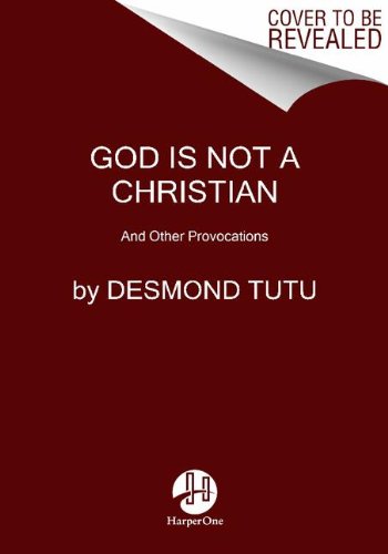 God Is Not a Christian: And Other Provocations (9780061874635) by Tutu, Desmond