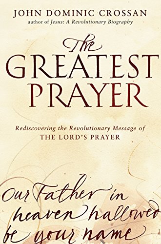 Beispielbild fr The Greatest Prayer : Rediscovering the Revolutionary Message of the Lord's Prayer zum Verkauf von Better World Books