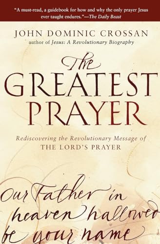 9780061875687: The Greatest Prayer: Rediscovering the Revolutionary Message of the Lord's Prayer