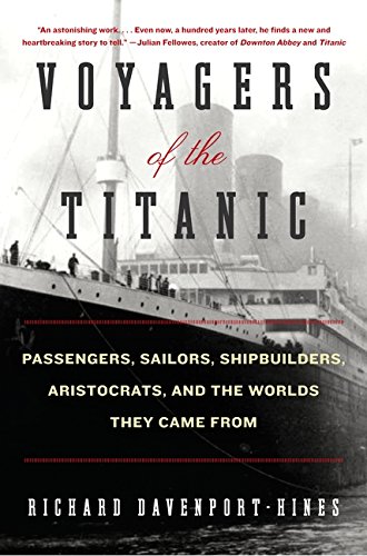 9780061876844: Voyagers of the Titanic: Passengers, Sailors, Shipbuilders, Aristocrats, and the Worlds They Came from