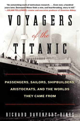 Imagen de archivo de Voyagers of the Titanic: Passengers, Sailors, Shipbuilders, Aristocrats, and the Worlds They Came From a la venta por St Vincent de Paul of Lane County