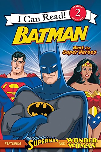 Imagen de archivo de Batman Classic: Meet the Super Heroes: With Superman and Wonder Woman (I Can Read Book 2) a la venta por Magers and Quinn Booksellers