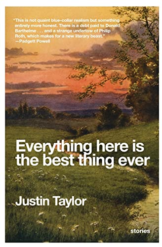 Stock image for EVERYTHING HERE IS THE BEST THING EVER: STORIES - Rare Pristine Copy of The First Edition/First Printing: Signed And Dated (One Week After Publication) by Justin Taylor - ONLY SIGNED COPY ONLINE for sale by ModernRare