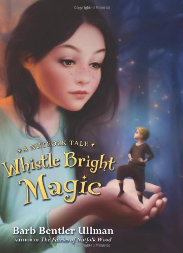 Stock image for Whistle Bright Magic: A Nutfolk Tale for sale by SecondSale