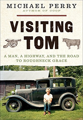 Stock image for Visiting Tom: A Man, a Highway, and the Road to Roughneck Grace for sale by More Than Words