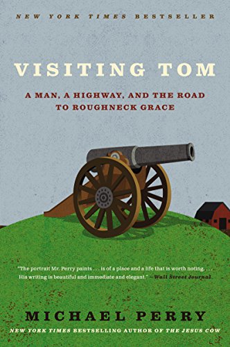 Imagen de archivo de Visiting Tom: A Man, a Highway, and the Road to Roughneck Grace a la venta por SecondSale