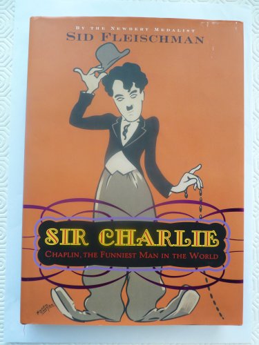 Beispielbild fr Sir Charlie : Chaplin, the Funniest Man in the World zum Verkauf von Better World Books