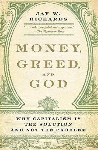 Beispielbild fr Money, Greed, and God: Why Capitalism Is the Solution and Not the Problem zum Verkauf von Gulf Coast Books