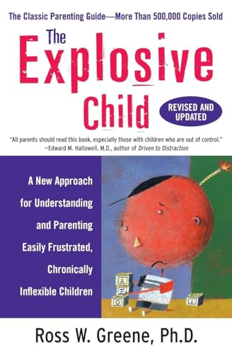Explosive Child: A New Approach for Understanding and Parenting Easily Frustrated, Chronically In...