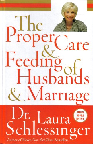 9780061911712: The Proper Care and Feeding of Husbands and Marriages by Dr. Laura Schlessinger (2009-05-03)