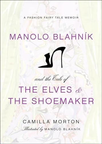 Stock image for Manolo Blahnik and the Tale of the Elves and the Shoemaker: A Fashion Fairy Tale Memoir for sale by ThriftBooks-Dallas