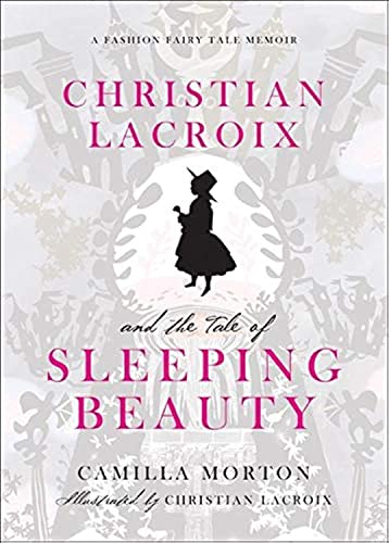 Stock image for Christian LaCroix and the Tale of Sleeping Beauty: A Fashion Fairy Tale Memoir for sale by ThriftBooks-Atlanta