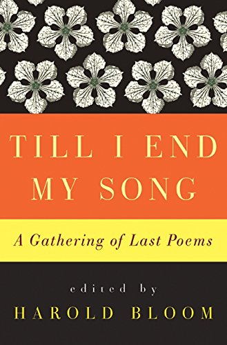 Imagen de archivo de Till I End My Song: A Gathering of Last Poems a la venta por SecondSale