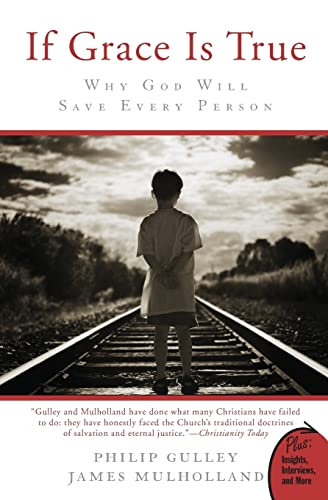 Stock image for If Grace Is True: Why God Will Save Every Person. for sale by Books  Revisited