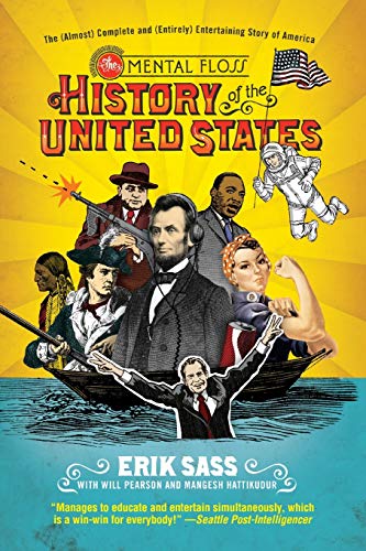 The Mental Floss History of the United States: The (Almost) Complete and (Entirely) Entertaining Story of America (9780061928239) by Sass, Erik; Pearson, Will; Hattikudur, Mangesh