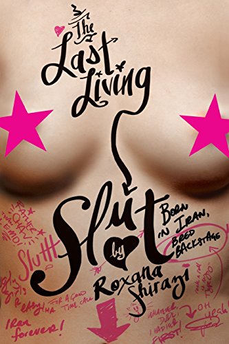 Imagen de archivo de The Last Living Slut: Born in Iran, Bred Backstage a la venta por Zoom Books Company