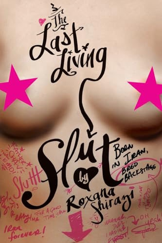 The Last Living Slut: Born in Iran, Bred Backstage (9780061931369) by Shirazi, Roxana