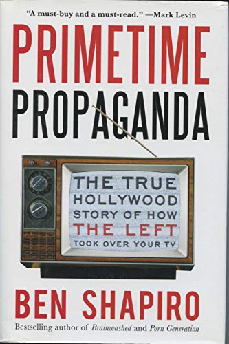 Beispielbild fr Primetime Propaganda: The True Hollywood Story of How the Left Took Over Your TV zum Verkauf von Gulf Coast Books