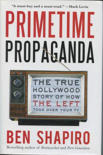 Imagen de archivo de Primetime Propaganda: The True Hollywood Story of How the Left Took Over Your TV a la venta por ThriftBooks-Atlanta
