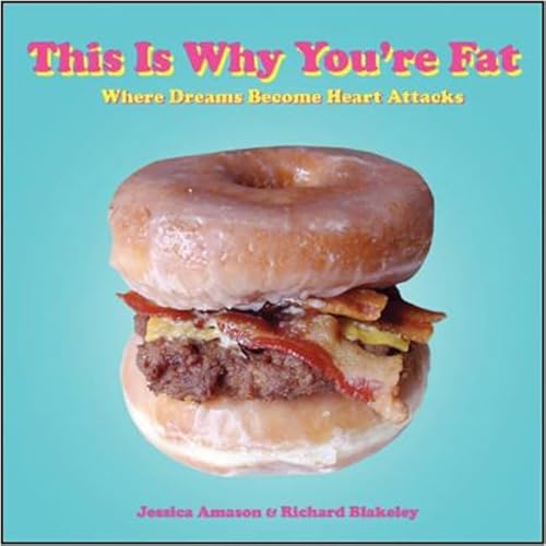 Beispielbild fr This Is Why You're Fat : Where Dreams Become Heart Attacks zum Verkauf von Better World Books