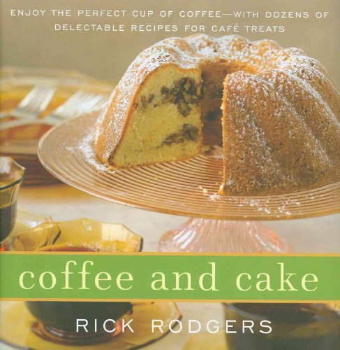 9780061938320: Coffee and Cake: Enjoy the Perfect Cup of Coffee--With Dozens of Delectable Recipes for Caf Treats