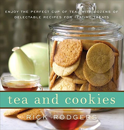 Tea and Cookies: Enjoy the Perfect Cup of Tea--with Dozens of Delectable Recipes for Teatime Treats (9780061938337) by Rodgers, Rick