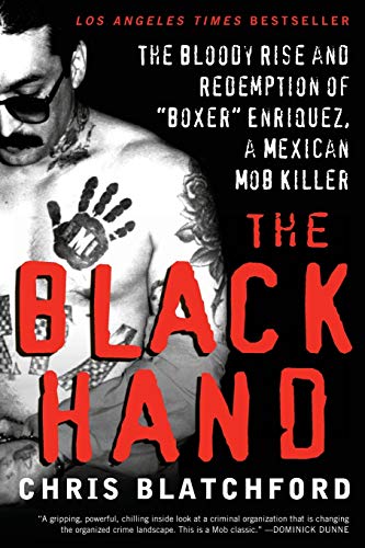 

The Black Hand: The Bloody Rise and Redemption of "Boxer" Enriquez, a Mexican Mob Killer [Soft Cover ]