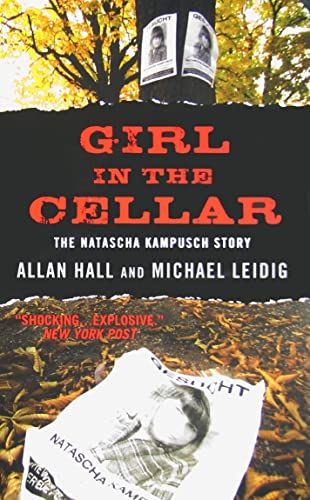 Girl in the Cellar: The Natascha Kampusch Story (9780061945298) by Hall, Allan; Leidig, Michael