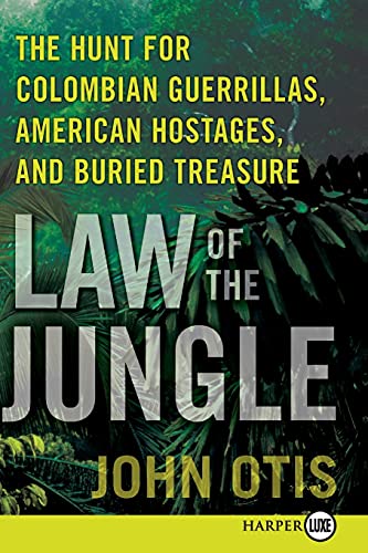 9780061945649: Law of the Jungle: The Hunt for Colombian Guerrillas, American Hostages, and Buried Treasure