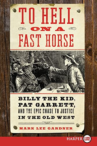 Stock image for To Hell on a Fast Horse : Billy the Kid, Pat Garrett, and the Epic Chase to Justice in the Old West for sale by Better World Books