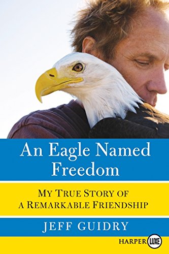 9780061945724: An Eagle Named Freedom LP: My True Story of a Remarkable Friendship