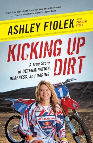 Imagen de archivo de Kicking Up Dirt: A True Story of Determination, Deafness, and Daring a la venta por Your Online Bookstore