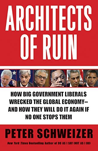 Beispielbild fr Architects of Ruin: How big government liberals wrecked the global economy---and how they will do it again if no one stops them zum Verkauf von Dream Books Co.