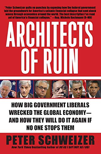 Stock image for Architects of Ruin : How Big Government Liberals Wrecked the Global Economy--And How They Will Do It Again If No One Stops Them for sale by Better World Books