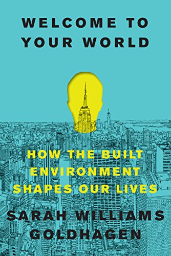 9780061957802: Welcome to Your World: How the Built Environment Shapes Our Lives