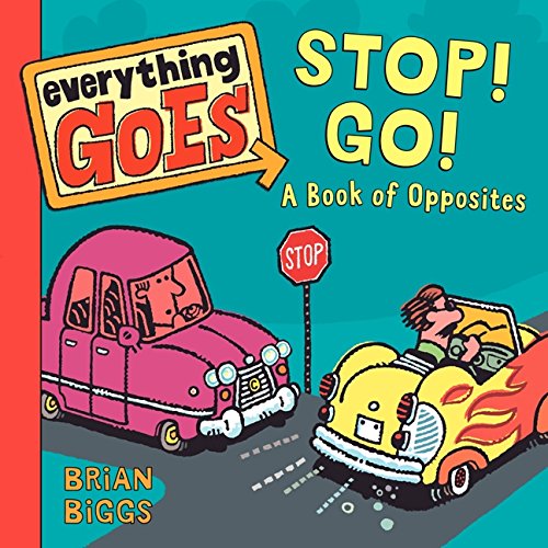 9780061958137: Everything Goes: Stop! Go!: A Book of Opposites