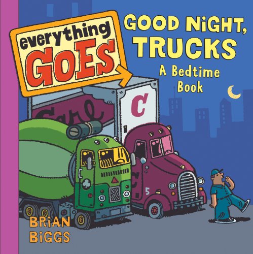 9780061958151: Everything Goes: Good Night, Trucks: A Bedtime Book